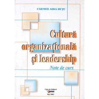 CULTURA ORGANIZATIONALA SI LEADERSHIP. NOTE DE CURS