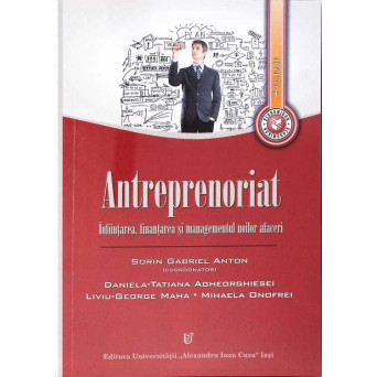 ANTREPRENORIAT: INFIINTAREA, FINANTAREA SI MANAGEMENTUL NOILOR AFACERI