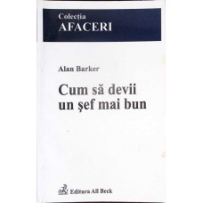 CUM SA DEVII UN SEF MAI BUN