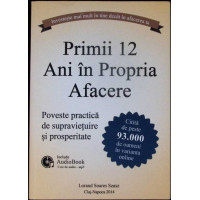 PRIMII 12 ANI IN PROPRIA AFACERE PRIMII 12 ANI IN PROPRIA AFACERE