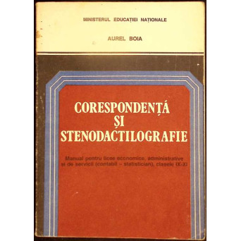 CORESPONDENTA SI STENODACTILOGRAFIE, MANUAL PENTRU CLASELE IX-XI
