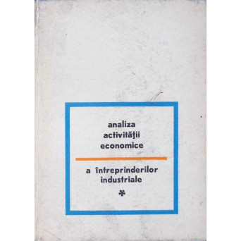ANALIZA ACTIVITATII ECONOMICE A INTREPRINDERILOR INDUSTRIALE