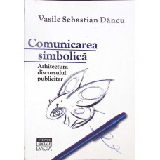 COMUNICAREA SIMBOLICA. ARHITECTURA DISCURSULUI PUBLICITAR