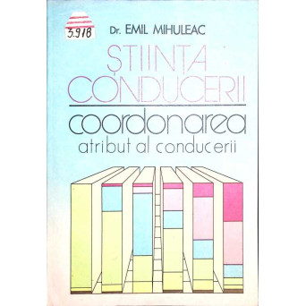 STIINTA CONDUCERII. COORDONAREA ATRIBUT AL CONDUCERII