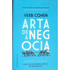 ARTA DE A NEGOCIA. CUM SA OBTII CEEA CE VREI
