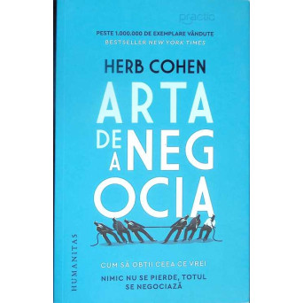 ARTA DE A NEGOCIA. CUM SA OBTII CEEA CE VREI