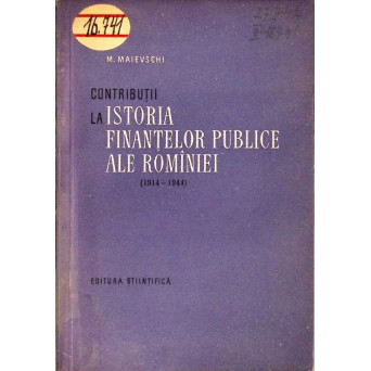 CONTRIBUTII LA ISTORIA FINANTELOR PUBLICE ALE ROMANIEI 1914-1944