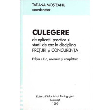 CULEGERE DE APLICATII PRACTICE SI STUDII DE CAZ LA DISCIPLINA PRETURI SI CONCURENTA