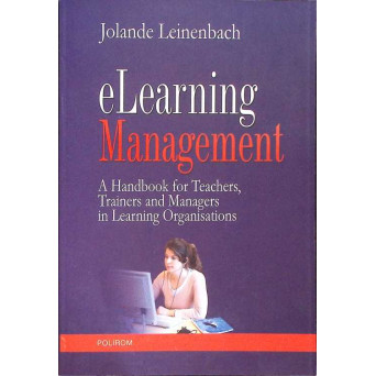 ELEARNING MANAGEMENT. A HANDBOOK FOR TEACHERS, TRAINERS AND MANAGERS IN LEARNING ORGANISATIONS