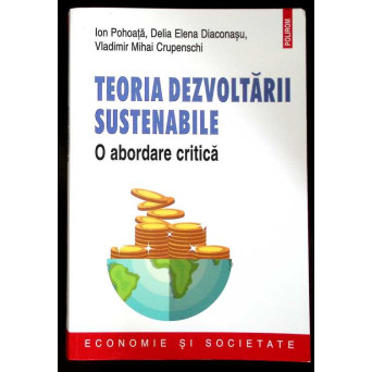 TEORIA DEZVOLTARII SUSTENABILE. O ABORDARE CRITICA