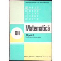 MATEMATICA ALGEBRA, MANUAL PENTRU CLASA A XII-A