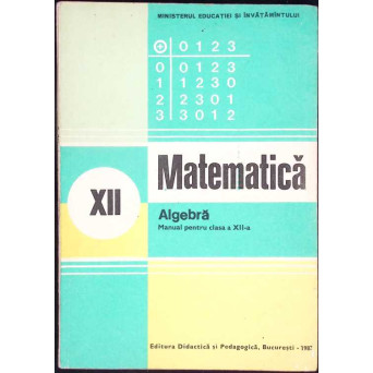 MATEMATICA ALGEBRA, MANUAL PENTRU CLASA A XII-A