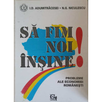 SA FIM NOI INSINE. PROBLEME ALE ECONOMIEI ROMANESTI SA FIM NOI INSINE. PROBLEME ALE ECONOMIEI ROMANESTI