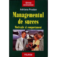 MANAGEMENTUL DE SUCCES. MOTIVATIE SI COMPORTAMENT MANAGEMENTUL DE SUCCES. MOTIVATIE SI COMPORTAMENT