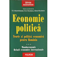 ECONOMIE POLITICA. TEORIE SI POLITICA ECONOMICA PENTRU ROMANIA VOL.3 ECONOMIE POLITICA. TEORIE SI POLITICA ECONOMICA PENTRU ROMANIA VOL.3