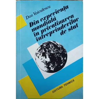 DIN EXPERIENTA MONDIALA IN PRIVATIZAREA INTREPRINDERILOR DE STAT