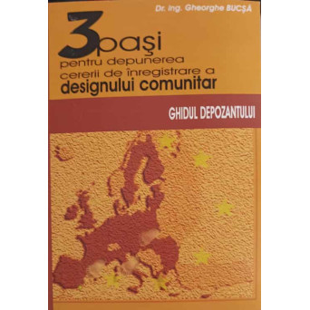 3 PASI PENTRU DEPUNEREA CERERII DE INREGISTRARE A DESIGNULUI COMUNITAR. GHIDUL DEPOZANTULUI