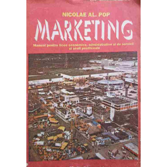 MARKETING. MANUAL PENTRU LICEE ECONOMICE, ADMINISTRATIVE SI DE SERVICII