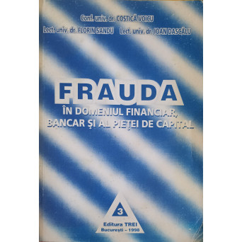 FRAUDA IN DOMENIUL FINANCIAR BANCAR SI AL PIETEI DE CAPITAL