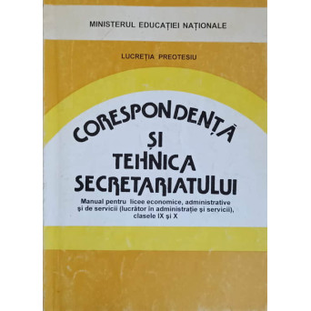 CORESPONDENTA SI TEHNICA SECRETATRIATULUI, MANUAL PENTRU CLASELE IX SI X
