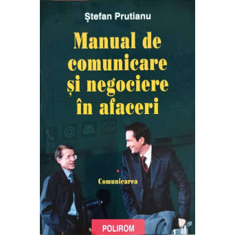 MANUAL DE COMUNICARE SI NEGOCIERE IN AFACERI VOL.1 COMUNICAREA