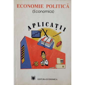 ECONOMIE POLITICA. APLICATII