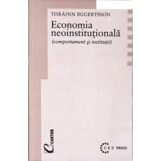 ECONOMIA NEOINSTITUTIONALA. COMPORTAMENT SI INSTITUTII