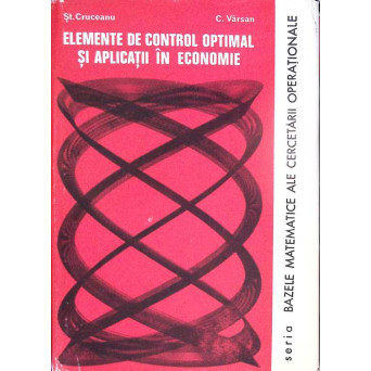 ELEMENTE DE CONTROL OPTIMAL SI APLICATII IN ECONOMIE