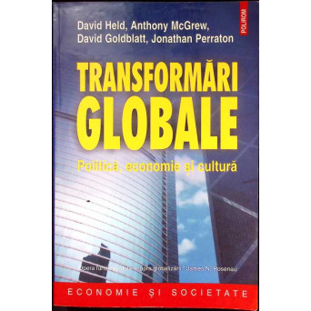 TRANSFORMARI GLOBALE. POLITICA, ECONOMIE SI CULTURA