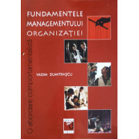 FUNDAMENTELE MANAGEMENTULUI ORGANIZATIEI. O ABORDARE COMPORTAMENTALISTA FUNDAMENTELE MANAGEMENTULUI ORGANIZATIEI. O ABORDARE COMPORTAMENTALISTA