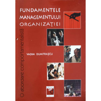 FUNDAMENTELE MANAGEMENTULUI ORGANIZATIEI. O ABORDARE COMPORTAMENTALISTA