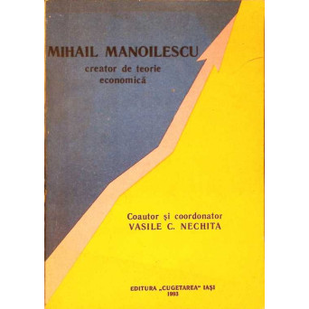 MIHAIL MANOILESCU, CREATOR DE TEORIE ECONOMICA