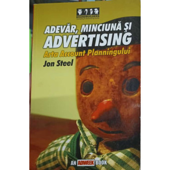 ADEVAR, MINCIUNA SI ADVERTISING. ARTA ACCOUNT PLANNINGULUI