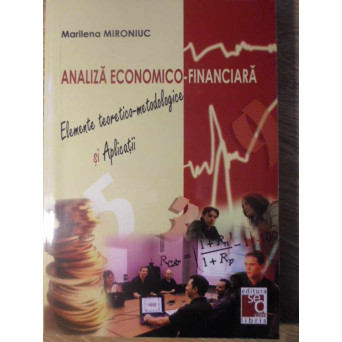 ANALIZA ECONOMICO-FINANCIARA. ELEMENTE TEORETICO-METODOLOGICE SI APLICATII