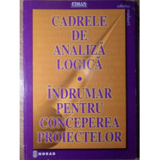 CADRELE DE ANALIZA LOGICA. INDRUMAR PENTRU CONCEPEREA PROIECTELOR