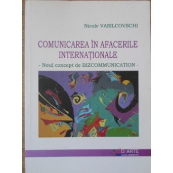 COMUNICAREA IN AFACERILE INTERNATIONALE. NOUL CONCEPT DE BIZCOMMUNICATION