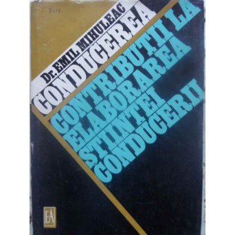 CONDUCEREA. CONTRIBUTII LA ELABORAREA STIINTEI CONDUCERII