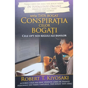 CONSPIRATIA CELOR BOGATI. CELE OPT NOI REGULI ALE BANILOR