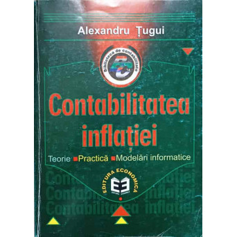 CONTABILITATEA INFLATIEI. TEORIE, PRACTICA, MODELARI INFORMATICE
