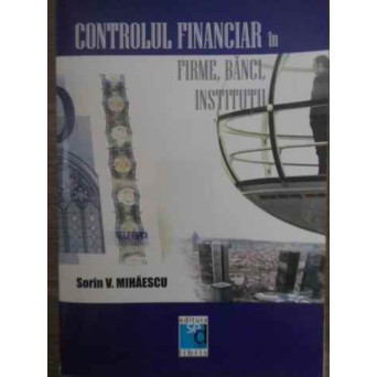 CONTROLUL FINANCIAR IN FIRME, BANCI, INSTITUTII
