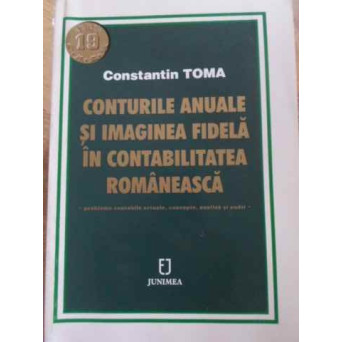 CONTURILE ANUALE SI IMAGINEA FIDELA IN CONTABILITATEA ROMANEASCA