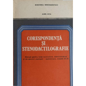 CORESPONDENTA SI STENODACTILOGRAFIE. MANUAL PENTRU LICEE ECONOMICE
