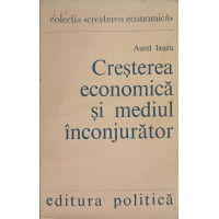 CRESTEREA ECONOMICA SI MEDIUL INCONJURATOR CRESTEREA ECONOMICA SI MEDIUL INCONJURATOR