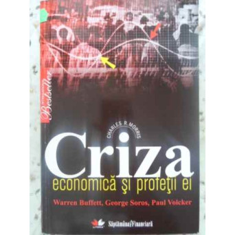 CRIZA ECONOMICA SI PROFETII EI. WARREN BUFFETT, GEORGE SOROS, PAUL VOLCKER