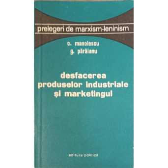 DESFACEREA PRODUSELOR INDUSTRIALE SI MARKETINGUL