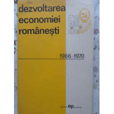 DEZVOLTAREA ECONOMIEI ROMANESTI 1966-1970