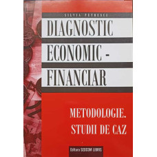 DIAGNOSTIC ECONOMIC-FINANCIAR. METODOLOGIE. STUDII DE CAZ