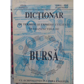 DICTIONAR DE TERMENI SI EXPRESII UTILIZATE IN TRANZACTIILE DE BURSA CU ECHIVALENTI IN LIMBA ENGLEZA