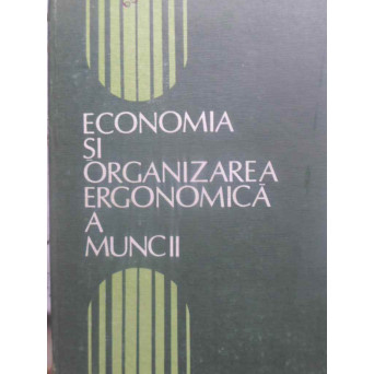 ECONOMIA SI ORGANIZAREA ERGONOMICA A MUNCII