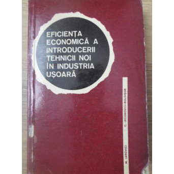 EFICIENTA ECONOMICA A INTRODUCERII TEHNICII NOI IN INDUSTRIA USOARA